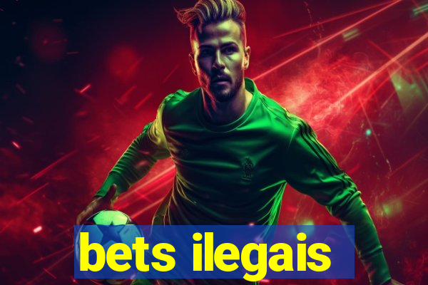 bets ilegais